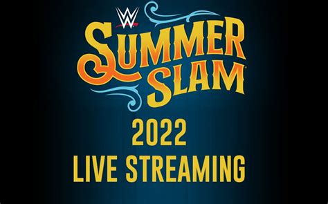 Wwe Summerslam 2022 Live Streaming Mega Live Broadcast Start By Sony