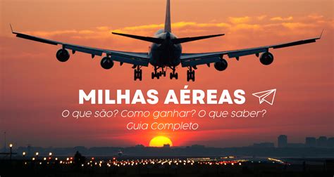 Milhas Aéreas O que são Como ganhar O que saber Guia Completo