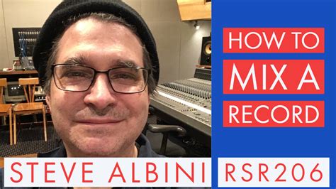 RSR206 - Steve Albini - How To Mix a Record - Recording Studio ...