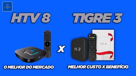 Htv O Melhor Do Mercado Tigre O Melhor Custo Benef Cio Da Linha