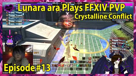 Lunara Ara Plays Ffxiv Pvp Episode Crystalline Conflict Youtube