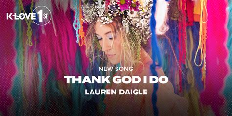 Lauren Daigle "Thank God I Do" With K-LOVE First | Positive Encouraging ...