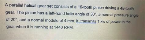 Solved A Parallel Helical Gear Set Consists Of A 16 Tooth