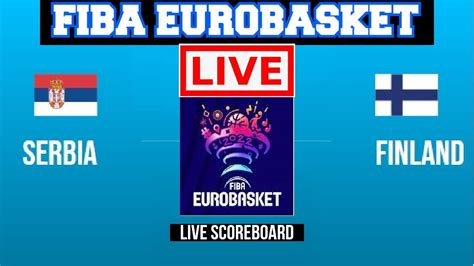 Live Serbia Vs Finland FIBA Eurobasket 2022 Live Scoreboard Play