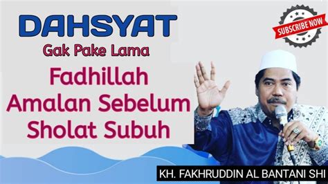 Amalan Sebelum Sholat Subuh Bikin Rejeki Subur Kh M Fakhruddin Al