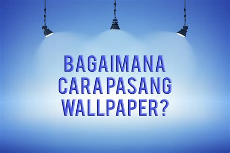 bagaimana  pasang wallpaper