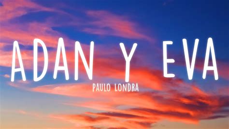 Paulo Londra Adan Y Eva Lyrics Youtube