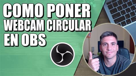 COMO PONER LA WEBCAM DE FORMA CIRCULAR EN OBS STUDIO OBS STUDIO