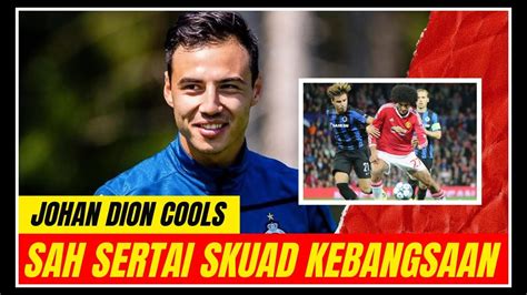 Johan Dion Cools Adakah Dari Skuad Kebangsaan Ke Jdt Youtube