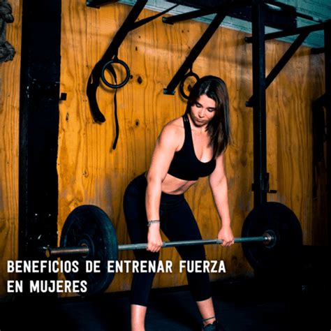 Beneficios De Entrenar Fuerza En Mujeres Entrenadores Personales En Valencia Planes