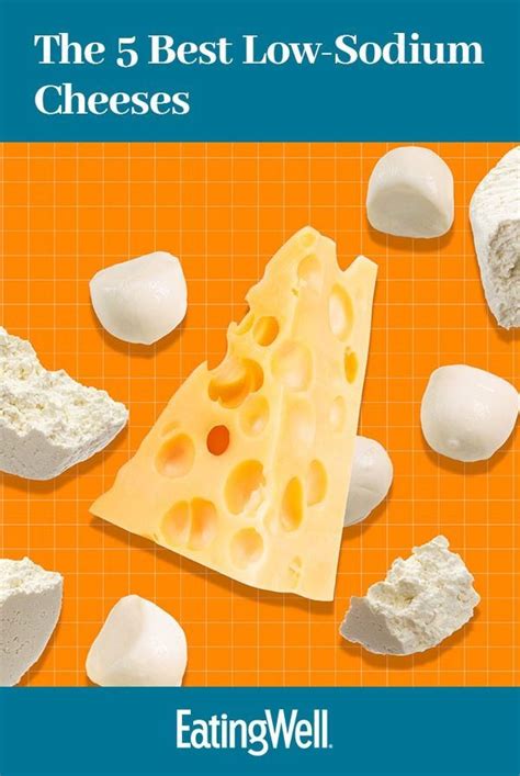 The 5 Best Low Sodium Cheeses According To A Dietitian Low Sodium