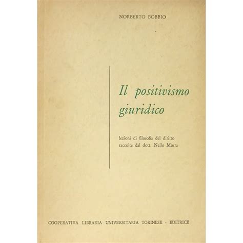 Il Positivismo Giuridico Lezioni Di Filosofia Del Diritto Raccolte Dal