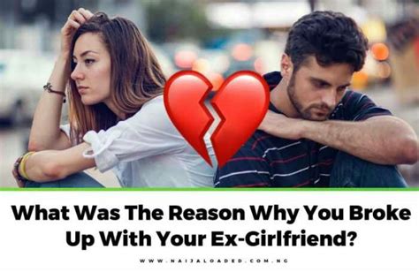 Lets Talk Guys What Was The Reason Why You Broke Up With Your Ex Girlfriend Romance Nigeria