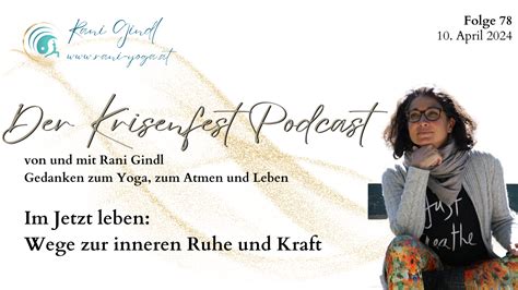 Im Jetzt Leben Wege Zur Inneren Ruhe Und Kraft Krisenfest Podcast