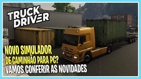 Novo Simulador De Caminh O Truck Driver Lan Amento Pc Gameplay