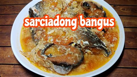 Easy Fish Sarciado Sarciadong Bangus Youtube