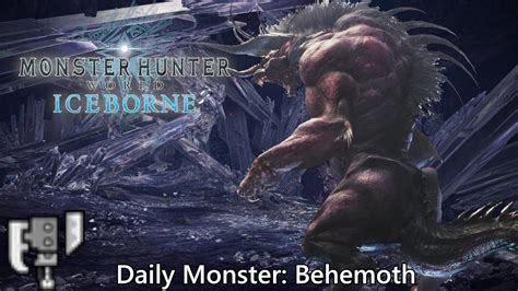 Daily Hunt 138 Behemoth MHWorld Iceborne YouTube