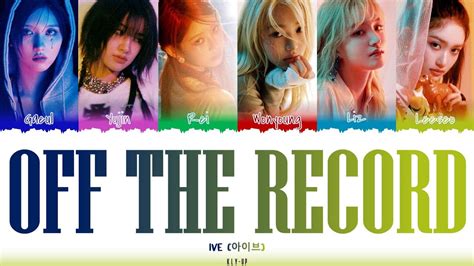 Ive Off The Record Lyrics [아이브 Off The Record 가사] Color Coded Lyrics Han Rom Eng Youtube