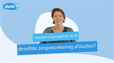 Zorgverzekering Partner Kunnen Jij En Je Partner Dezelfde