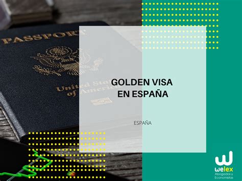 Golden Visa en España I Welex abogados y economistas