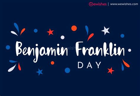 Happy Benjamin Franklin Day (2024) Wishes, Quotes, Greetings, Messages ...