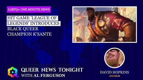 Hit Game League Of Legends Introduces Black Queer Champion K Sante