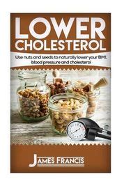 Lower Cholesterol: Use nuts and seeds to naturally lower your BMI ...