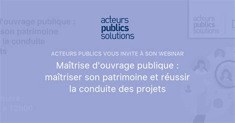 Maîtrise d ouvrage publique maîtriser son patrimoine et réussir la