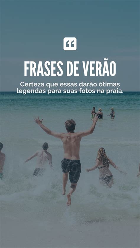 97 Frases Para Legendar As Suas Fotos De Verão Ensolarado ☀️ Humor