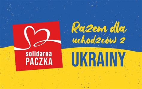 Solidarna Paczka Razem Dla Uchod C W Z Ukrainy Stowarzyszenie Wiosna