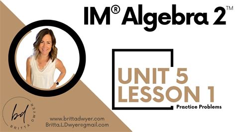 Unit 5 Lesson 1 Practice Problems IM Algebra 2TM Authored By