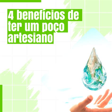 4 Benefícios De Ter Um Poço Artesiano