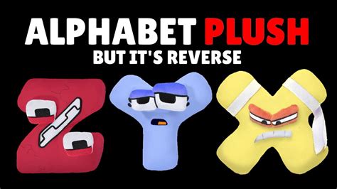 Alphabet Lore Plush But It S The Reverse Z A Realtime YouTube Live