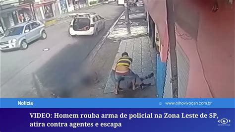 Homem Rouba Arma De Policial Durante Abordagem Na Zona Leste De Sp Atira Contra Dois Agentes E