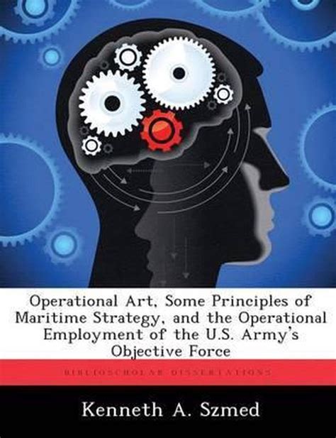 Operational Art, Some Principles of Maritime Strategy, and the Operational Employment... | bol.com