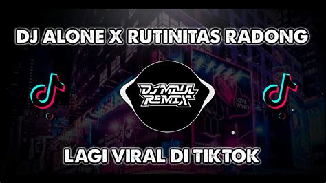 DJ ALONE X RUTINITAS RADONG FULL BASS TERBARU 2024 DJ VIRAL TIKTOK