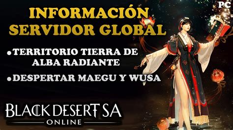 BLACK DESERT SA INFORMACIÓN SERVIDOR GLOBAL Tierra De Alba