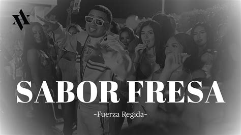 Fuerza Regida Sabor Fresa Letra Youtube