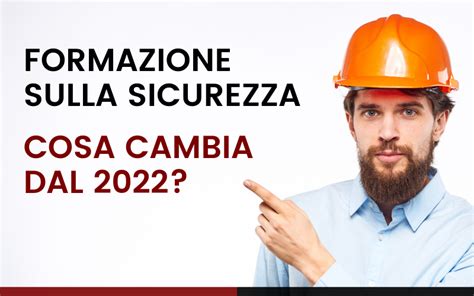 Formazione Sulla Sicurezza Sul Lavoro Cosa Cambia Dal