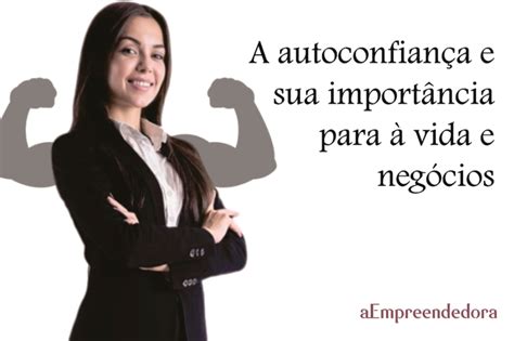 A Autoconfian A E Sua Import Ncia Para Vida E Neg Cios