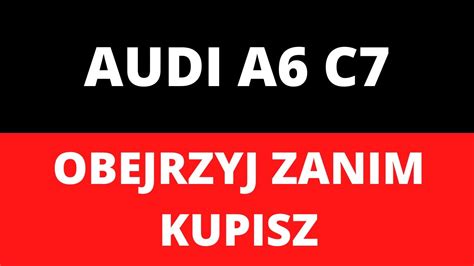 Audi A6 C7 Usterki Spalanie Wady Zalety Opinie Silniki Dane Techniczne Recenzja Test