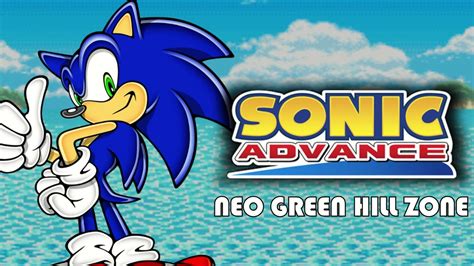 Sonic Advance Neo Green Hill Zone Act 1 Remix Youtube