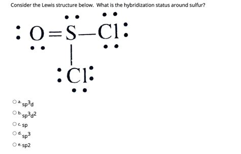 Consider the Lewis structure below. What is the hybridization status ...