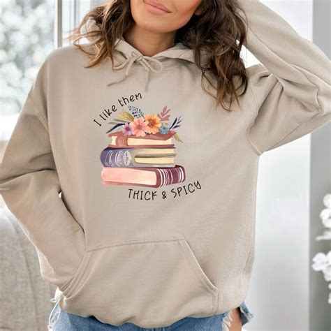 I Like Them Thick And Spicy Hoodie Spicy Books Hoodie Smut Lover T Book Lover T Spicy