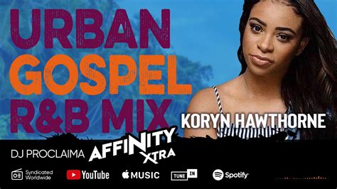 Urban Gospel R B Mix 2020 Ft Koryn Hawthorne DJ Proclaima Soulcure