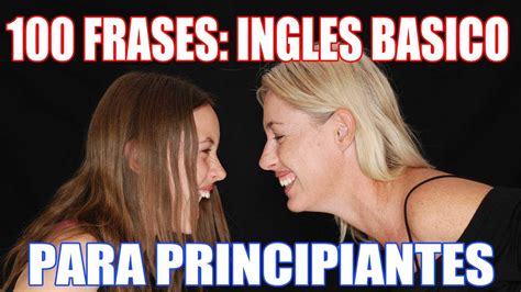 100 Frases en Inglés para Principiantes Inglés Básico Inglés