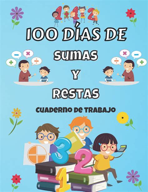 Buy 100 Días De Sumas Y Restas Libro De Trabajo Ejercicios De Práctica Para Niños De 5 A 8