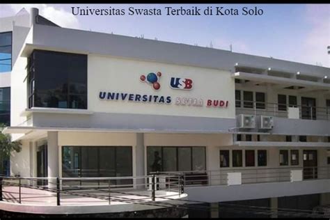 Universitas Swasta Terbaik Di Kota Solo Calon Maba Wajib Tahu