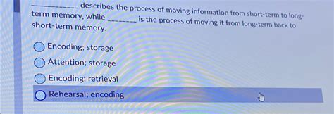 solved describes  process  moving information  cheggcom