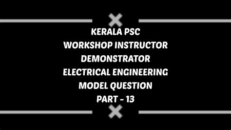 KERALA PSC WORKSHOP INSTRUCTOR DEMONSTRATOR IN ELECTRICAL ENGG